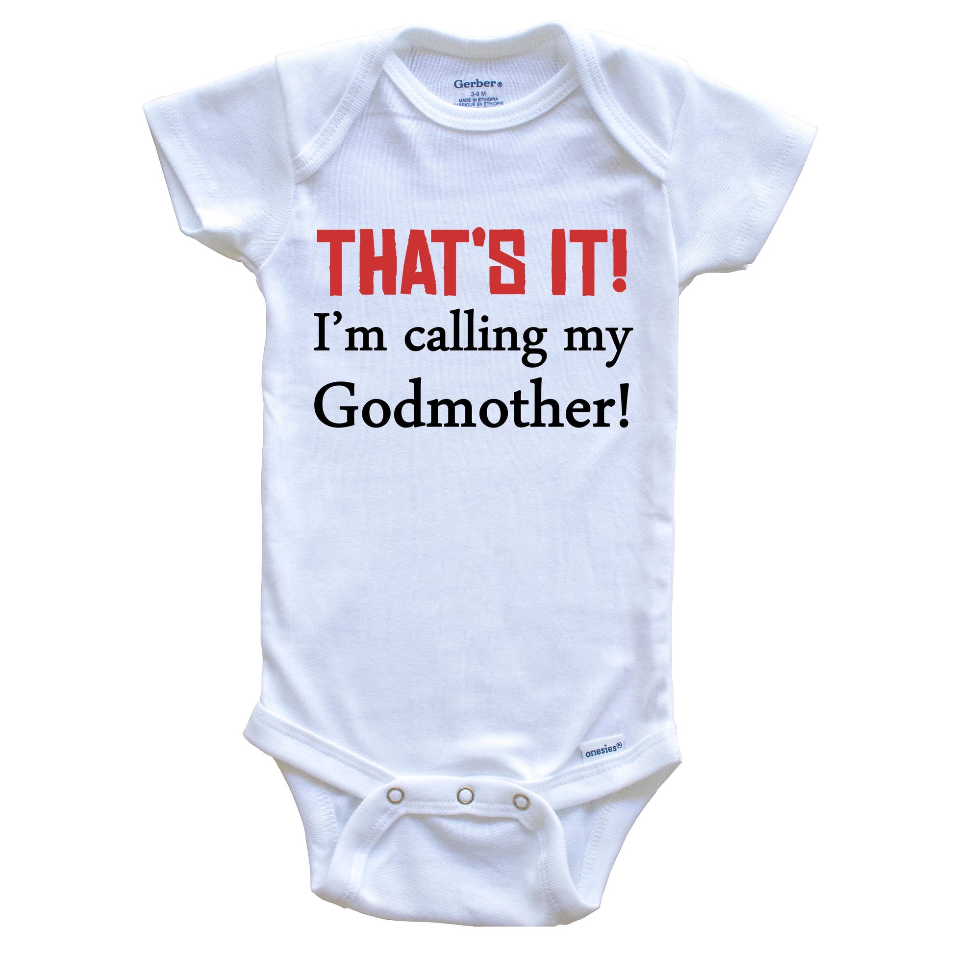 That's It! I'm Calling My Godmother! Funny Godchild Baby Onesie