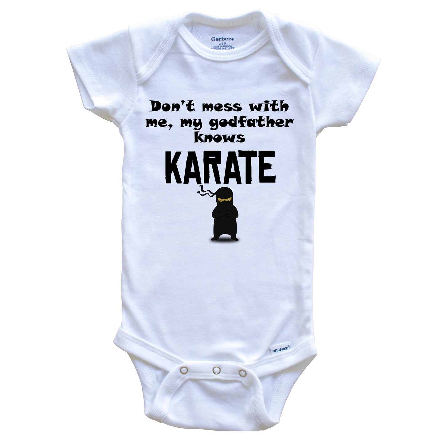 Don't Mess With Me My Godfather Knows Karate Funny Godchild Baby Onesie