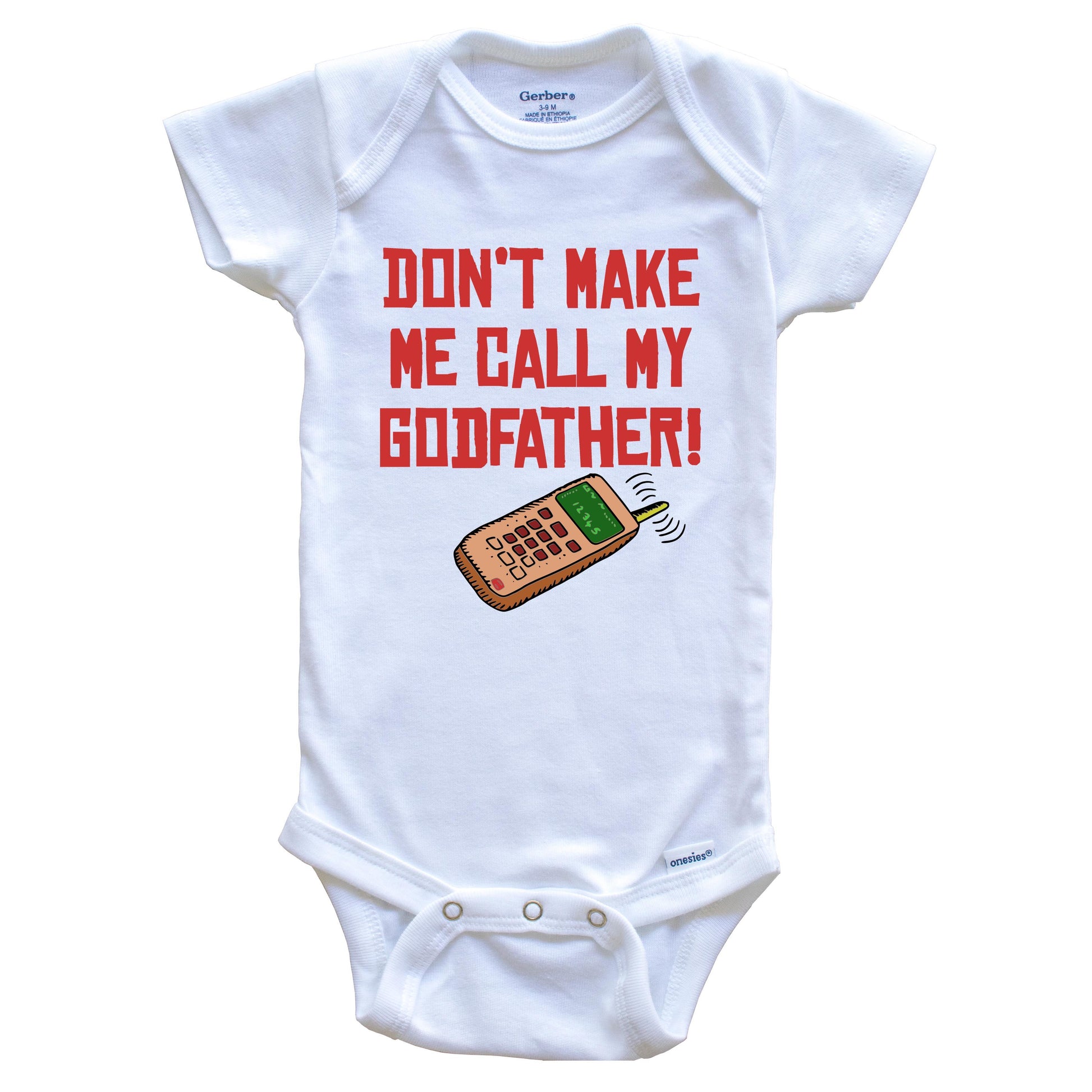 Don't Make Me Call My Godfather Funny Godchild Baby Onesie