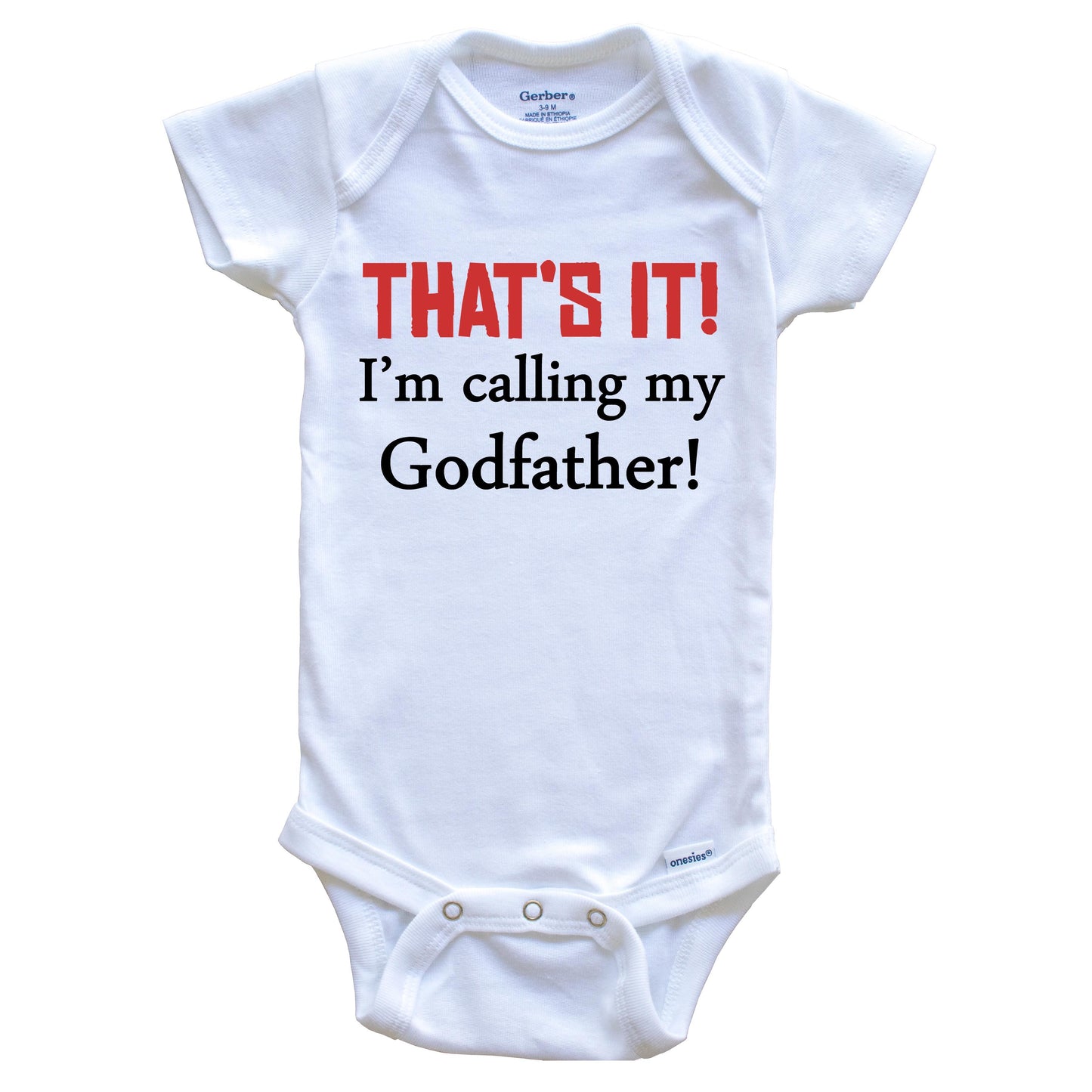 That's It! I'm Calling My Godfather! Funny Godchild Baby Onesie