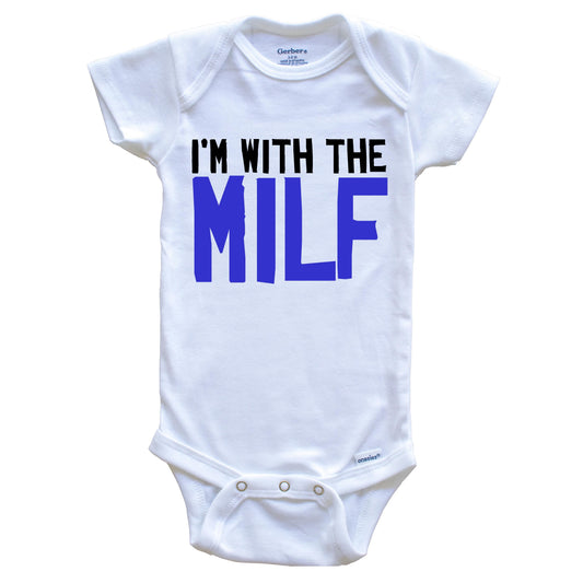 I'm With The MILF Funny Baby Onesie