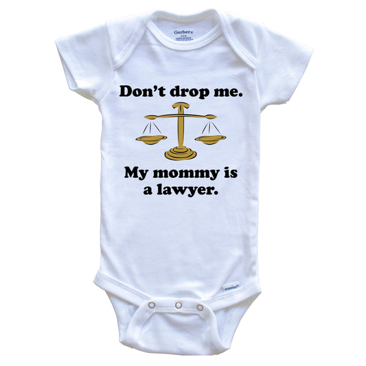 Don't Drop Me My Mommy Is A Lawyer Funny Baby Onesie