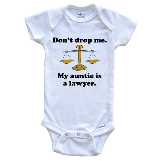 Don't Drop Me My Auntie Is A Lawyer Funny Niece Nephew Baby Onesie