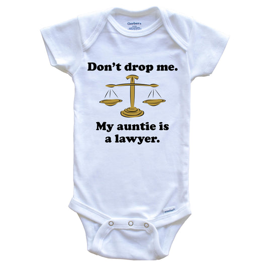 Don't Drop Me My Auntie Is A Lawyer Funny Niece Nephew Baby Onesie