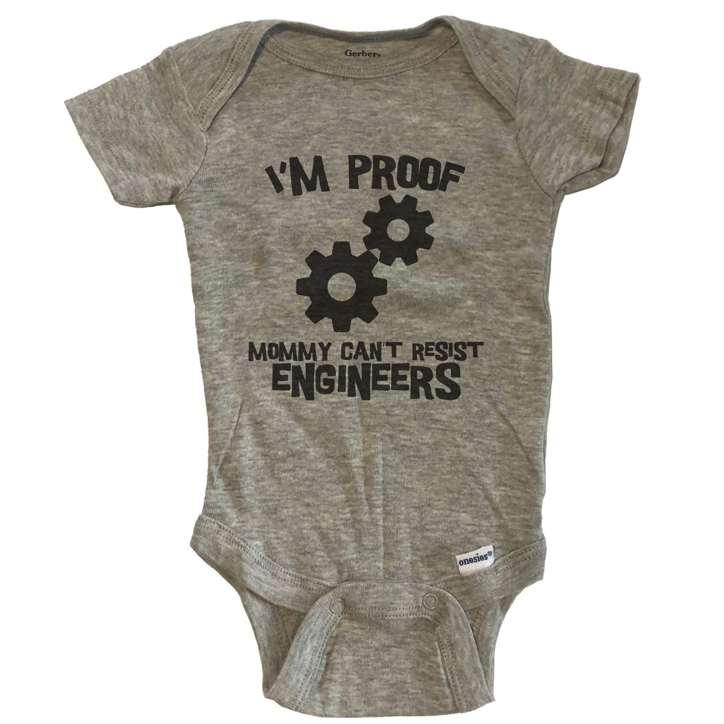 I'm Proof Mommy Can't Resist Engineers Funny Engineering Baby Onesie
