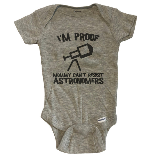 I'm Proof Mommy Can't Resist Astronomers Funny Astronomy Baby Onesie