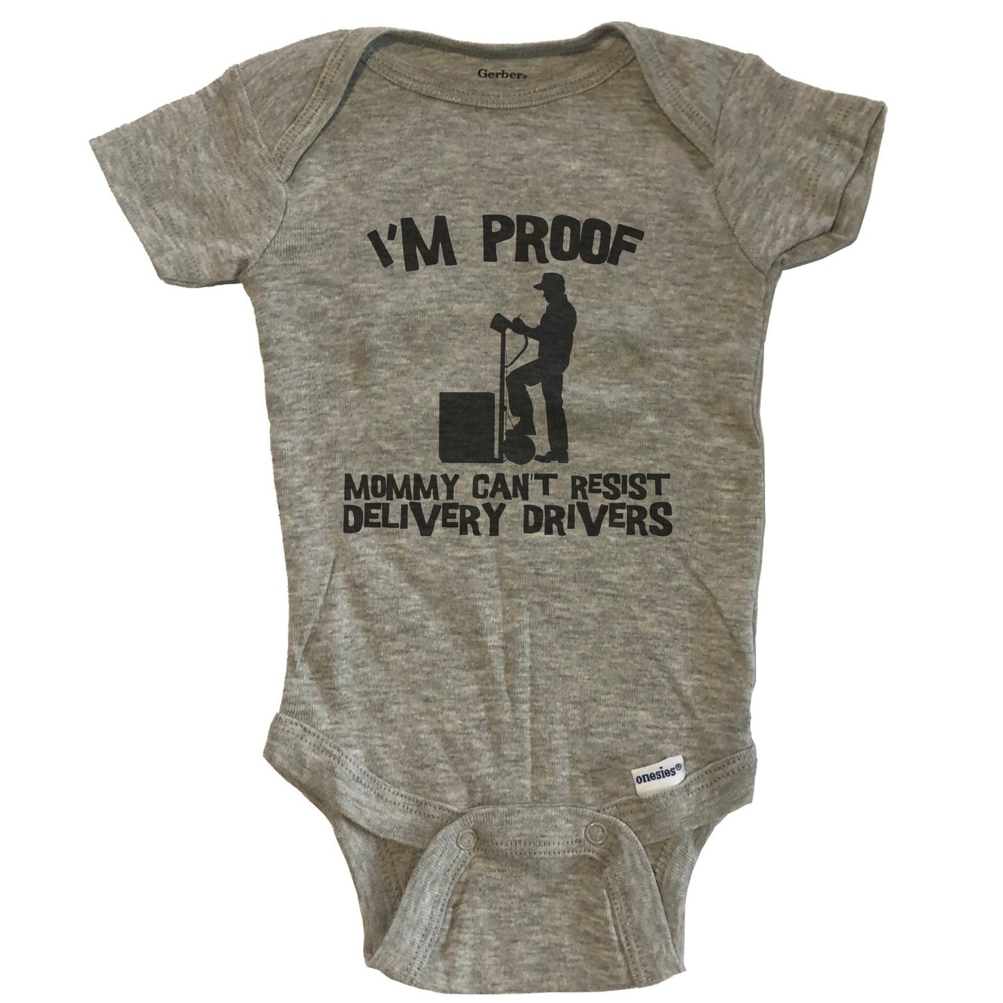 I'm Proof Mommy Can't Resist Delivery Drivers Funny Delivery Driver Baby Onesie