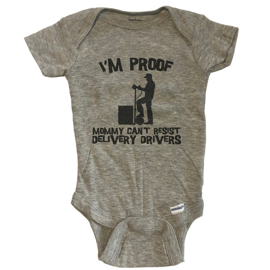 I'm Proof Mommy Can't Resist Delivery Drivers Funny Delivery Driver Baby Onesie