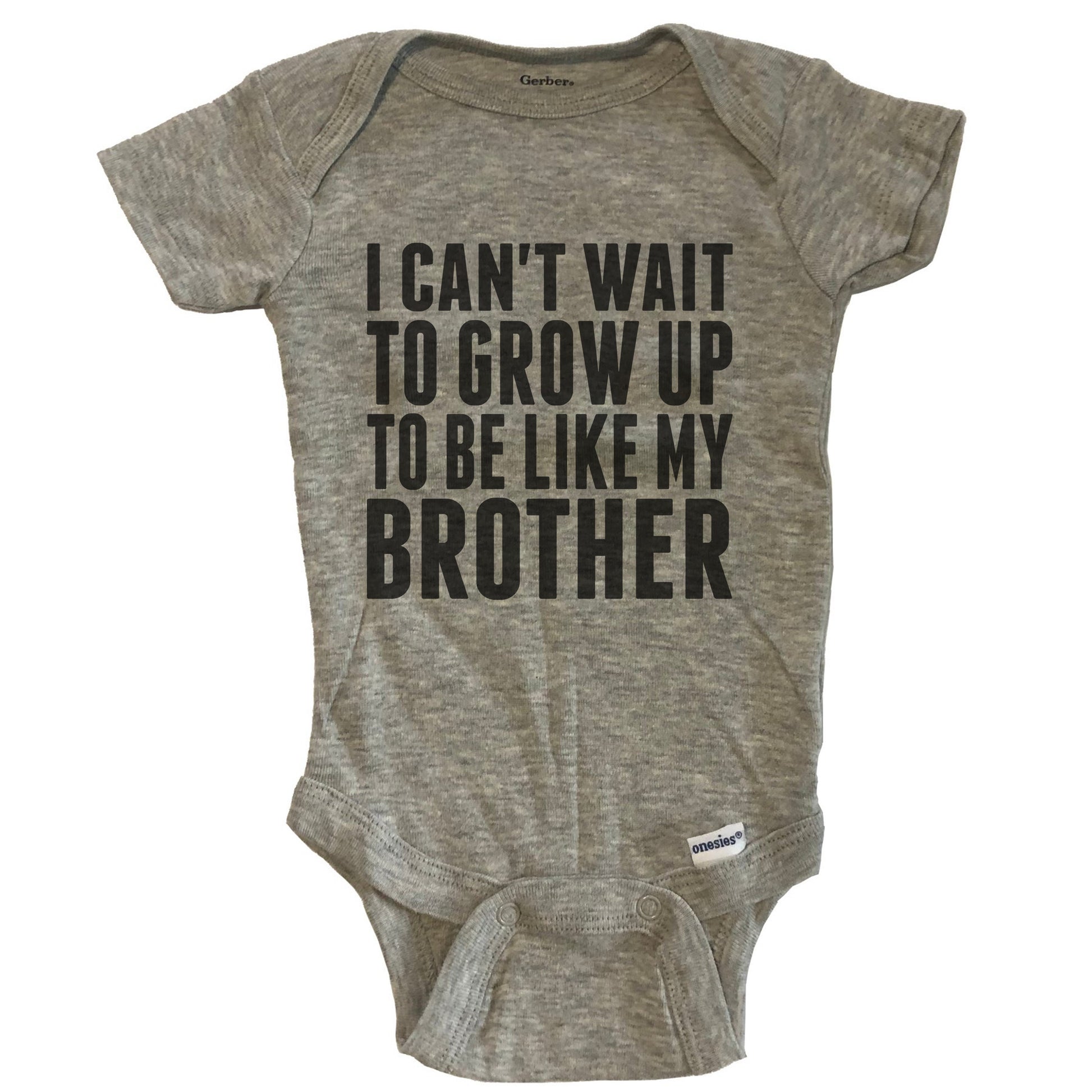 I Can't Wait To Grow Up To Be Like My Brother Baby Onesie - Grey