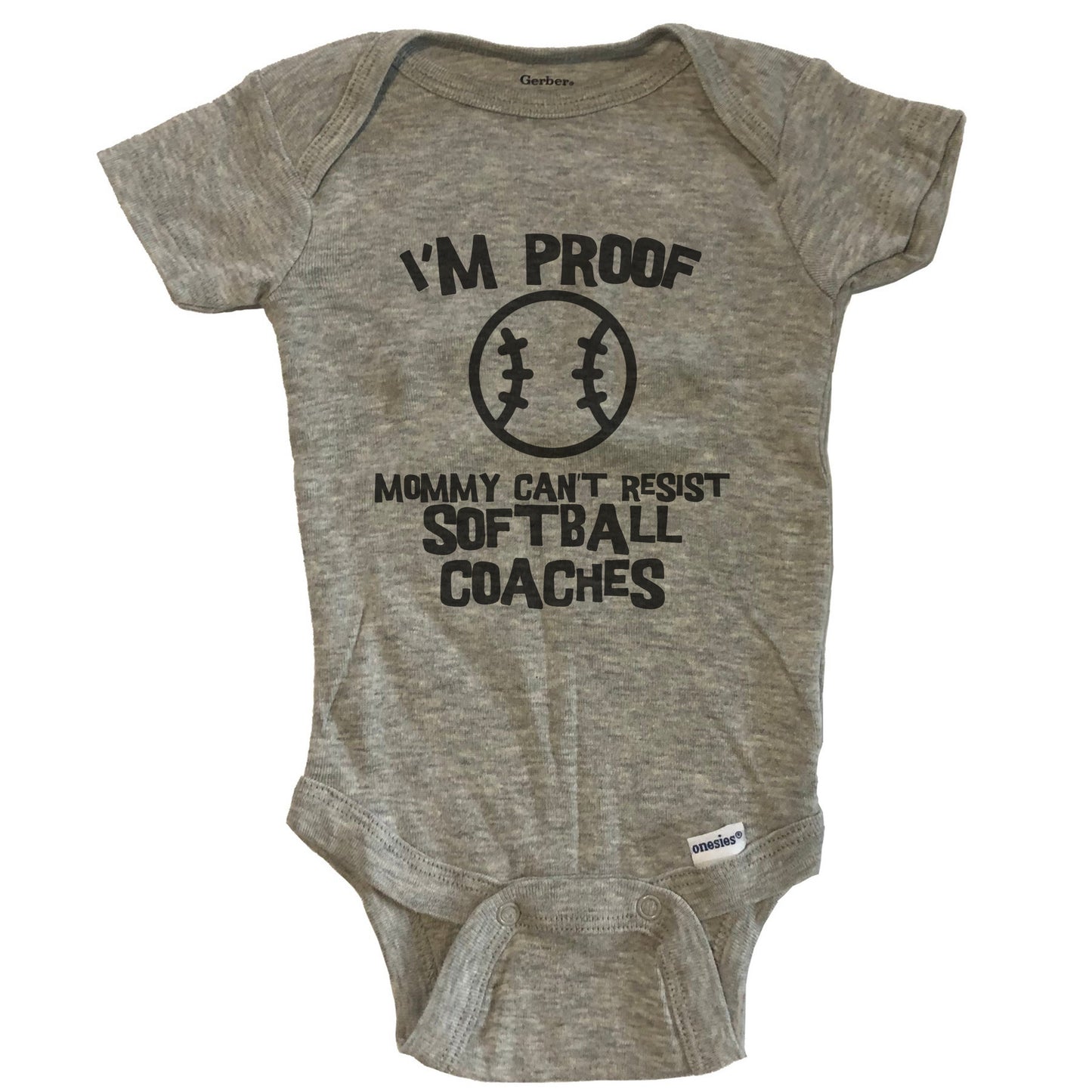 I'm Proof Mommy Can't Resist Softball Coaches Funny Softball Baby Onesie