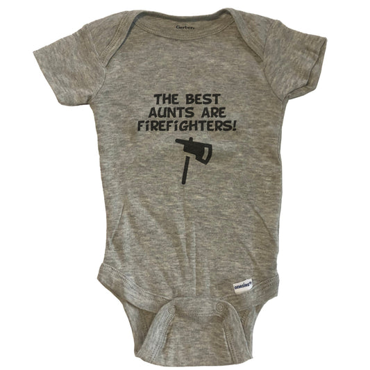 The Best Aunts Are Firefighters Funny Niece Nephew Baby Onesie