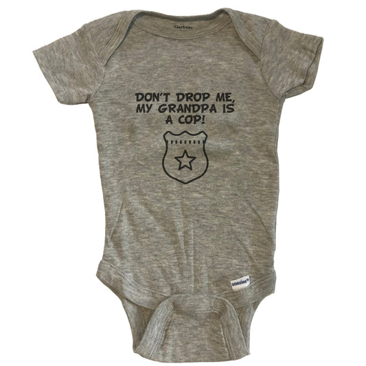 Don't Drop Me My Grandpa Is A Cop Funny Police Baby Onesie