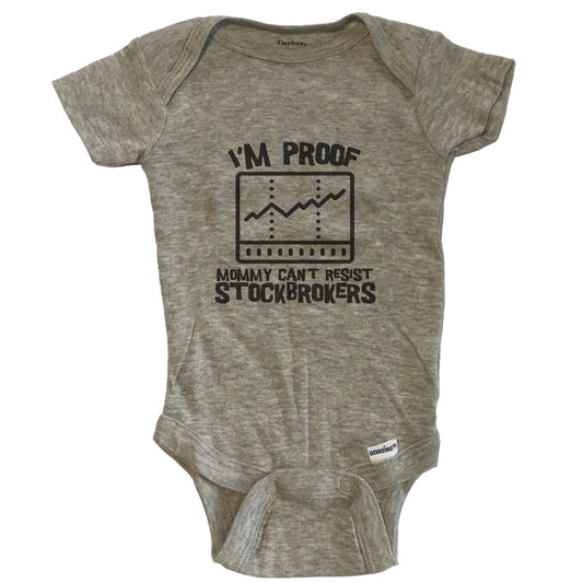 I'm Proof Mommy Can't Resist Stockbrokers Funny Stock Market Baby Onesie