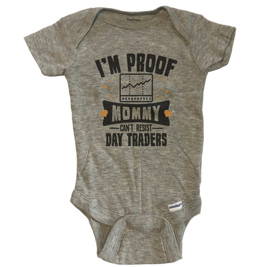 Funny Stocks Onesie - I'm Proof Mommy Can't Resist Day Traders Baby Bodysuit
