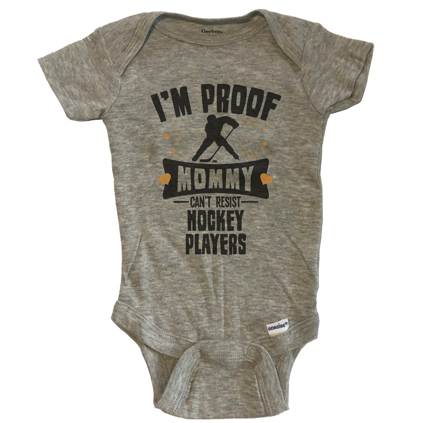 Funny Hockey Onesie - I'm Proof Mommy Can't Resist Hockey Players Baby Bodysuit