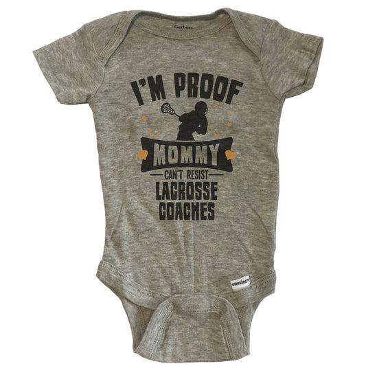 Funny Lacrosse Onesie - I'm Proof Mommy Can't Resist Lacrosse Coaches Baby Bodysuit