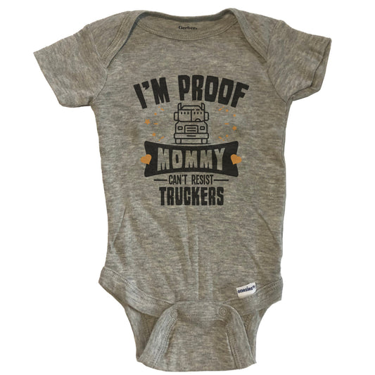 Funny Truck Driver Onesie - I'm Proof Mommy Can't Resist Truckers Baby Bodysuit
