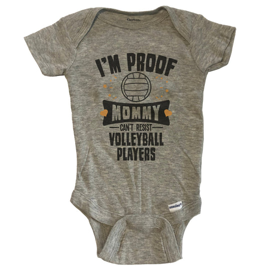 Funny Volleyball Onesie - I'm Proof Mommy Can't Resist Volleyball Players Baby Bodysuit