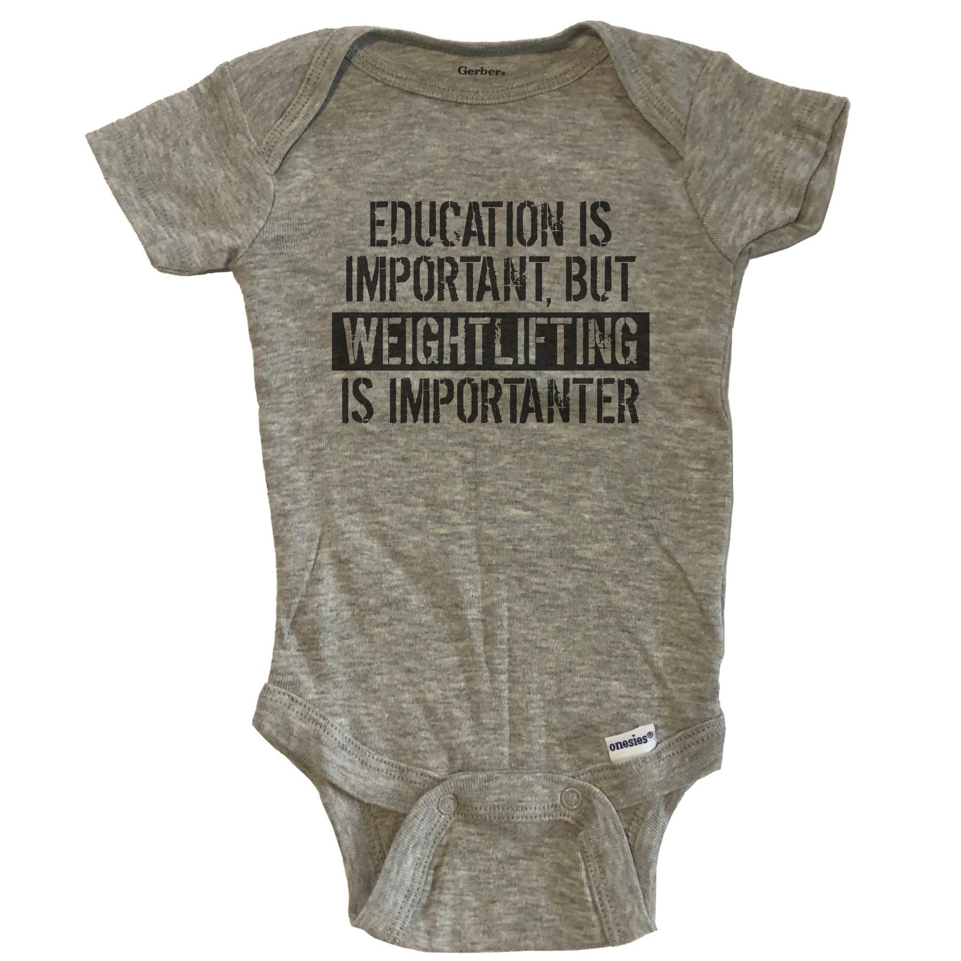 Education Is Important But Weightlifting Is Importanter Funny Baby Onesie