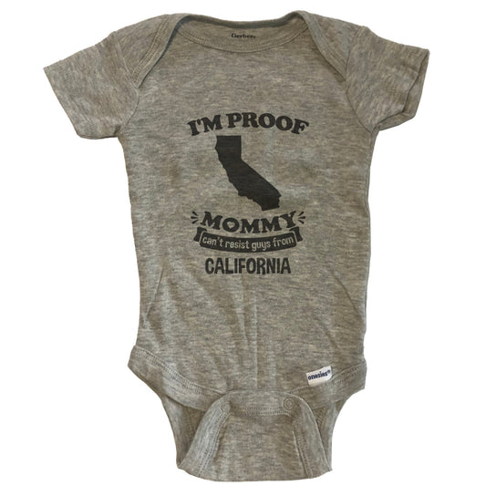 I'm Proof Mommy Can't Resist Guys From California Baby Onesie - Grey