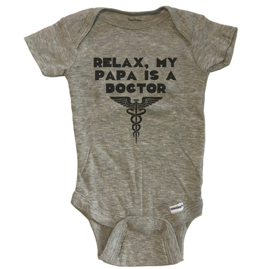 Relax My Papa Is A Doctor Funny Baby Onesie - Grey