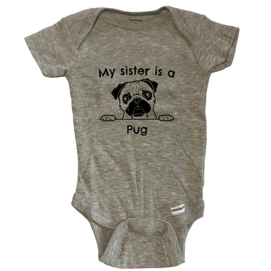 My Sister Is A Pug One Piece Baby Bodysuit - Grey