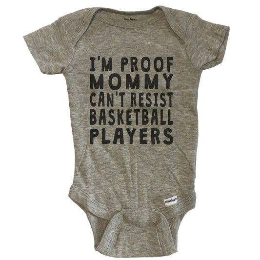 I'm Proof Mommy Can't Resist Basketball Players Funny Baby Onesie - Grey