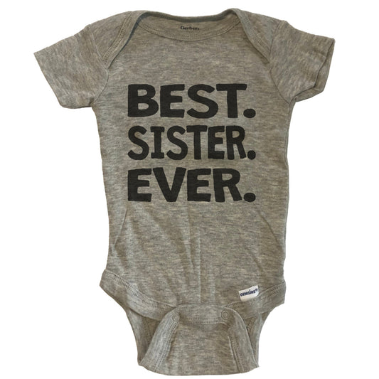 Best. Sister. Ever. Funny Baby Onesie - Grey