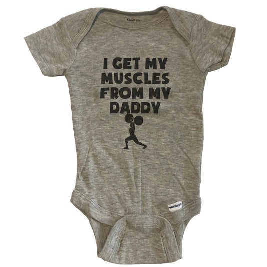 I Get My Muscles From My Daddy Baby Onesie - Grey