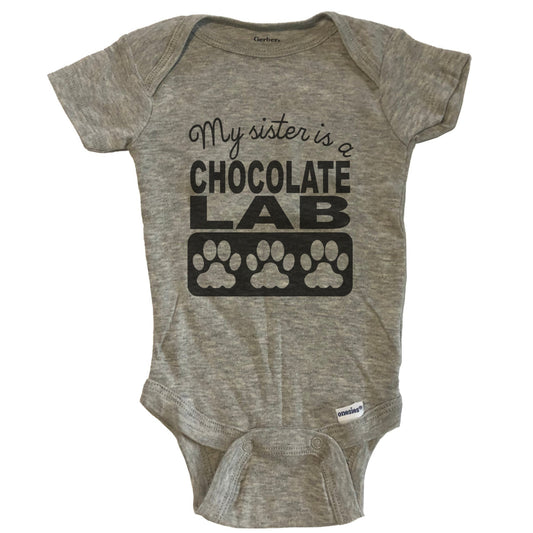 My Sister Is A Chocolate Lab Baby Onesie One Piece Baby Bodysuit
