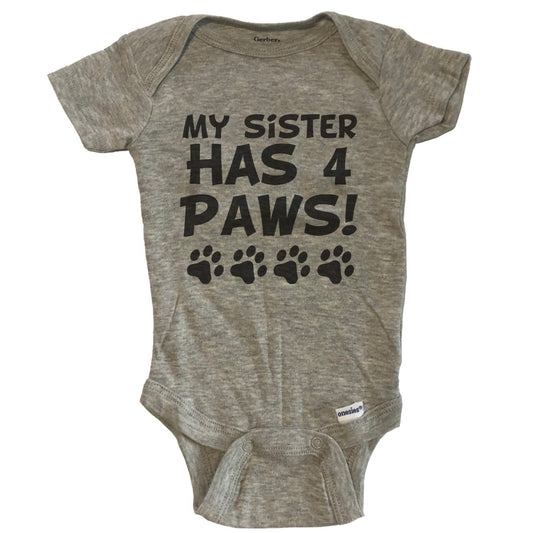 My Sister Has 4 Paws Funny Dog Baby Onesie