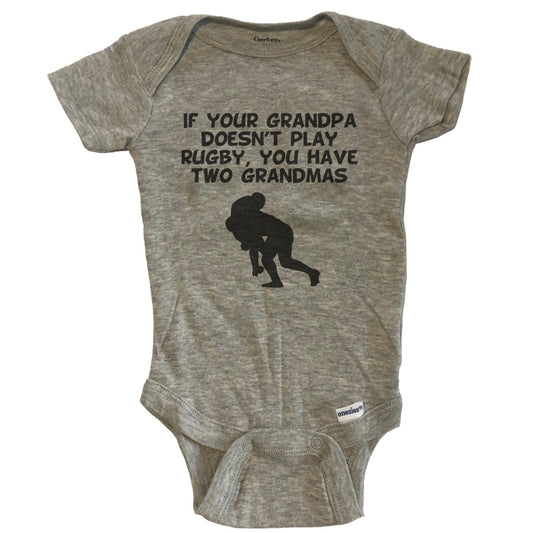If Your Grandpa Doesn't Play Rugby You Have Two Grandmas Funny Baby Onesie