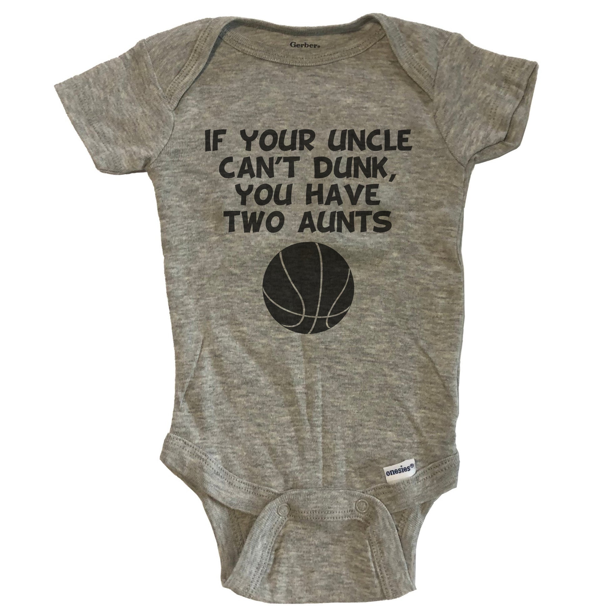 If Your Uncle Can't Dunk You Have Two Aunts Funny Basketball Baby Onesie