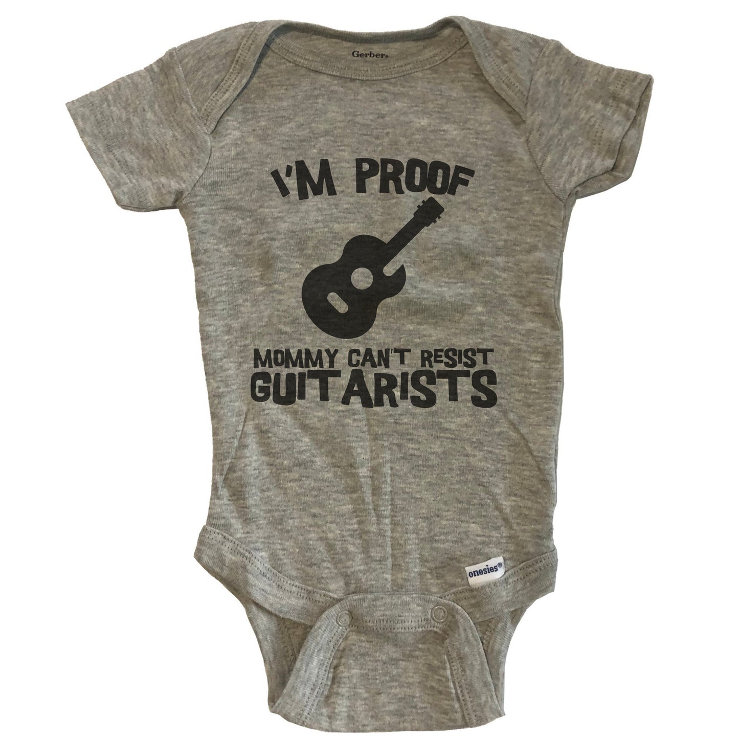 I'm Proof Mommy Can't Resist Guitarists Funny Guitar Baby Onesie