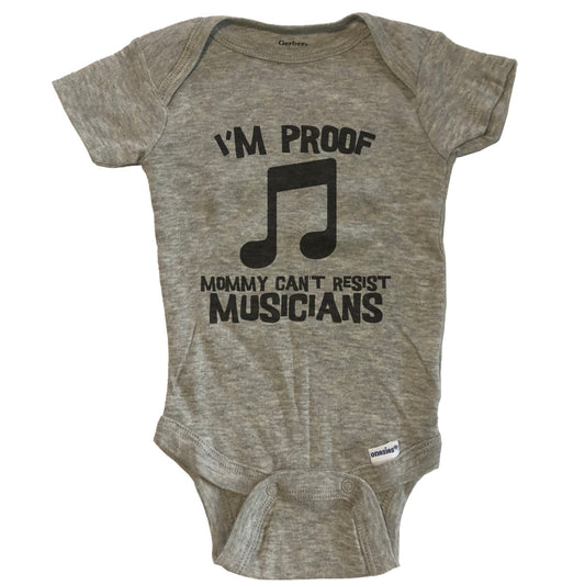 I'm Proof Mommy Can't Resist Musicians Funny Music Baby Onesie