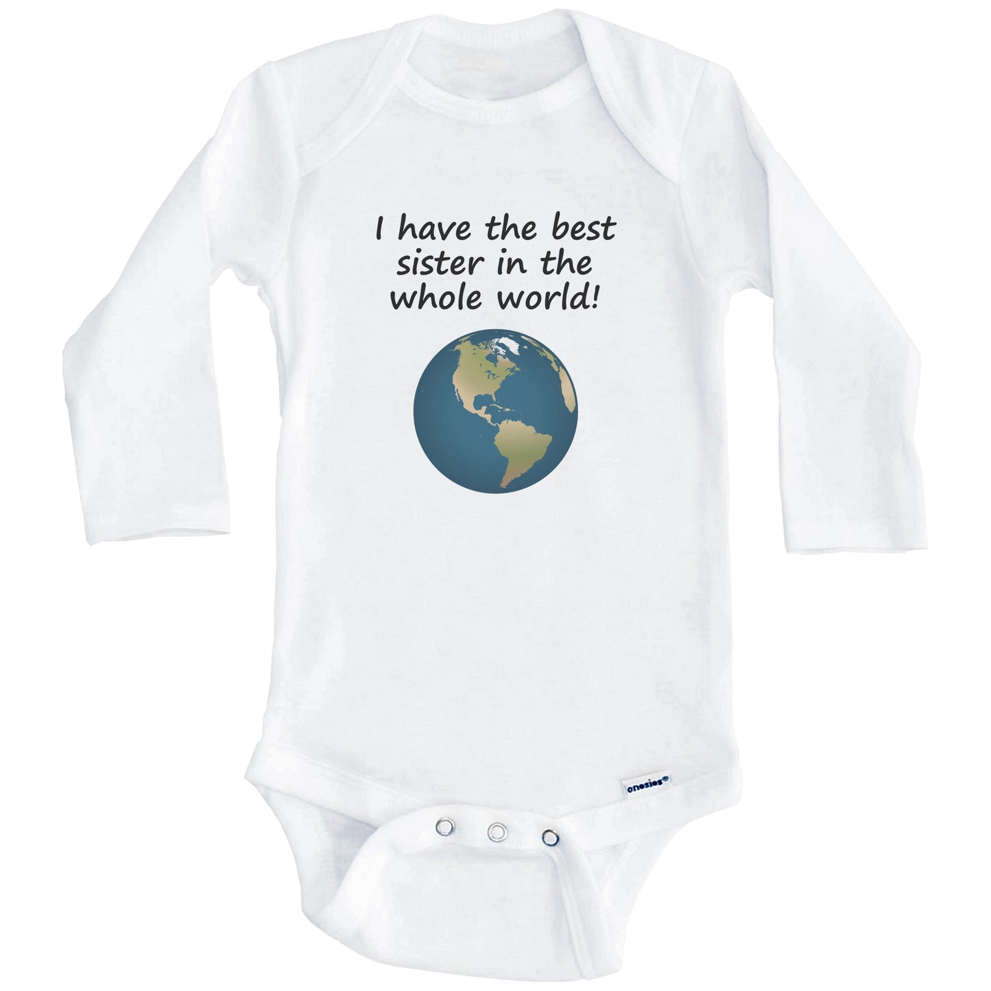 I Have The Best Sister In The Whole World Baby Onesie (Long Sleeves)