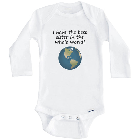 I Have The Best Sister In The Whole World Baby Onesie (Long Sleeves)