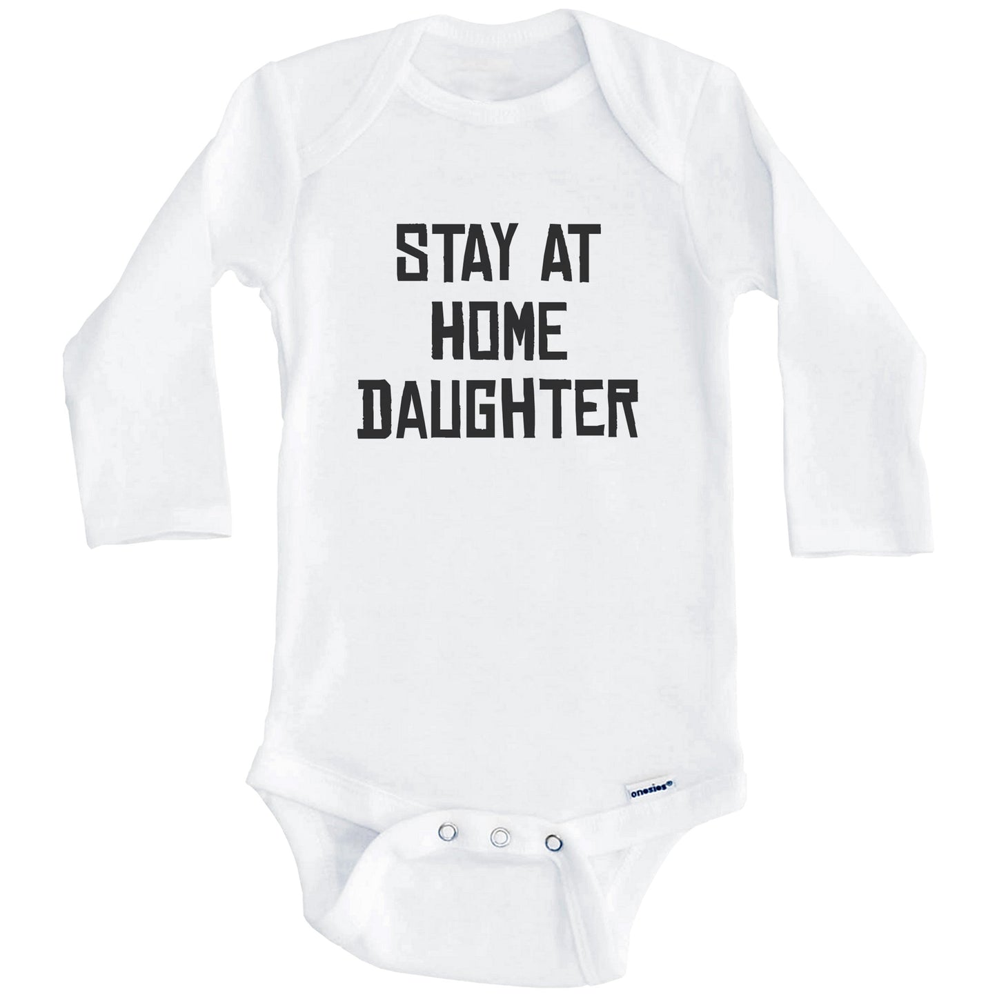 Stay At Home Daughter Funny Baby Onesie (Long Sleeves)