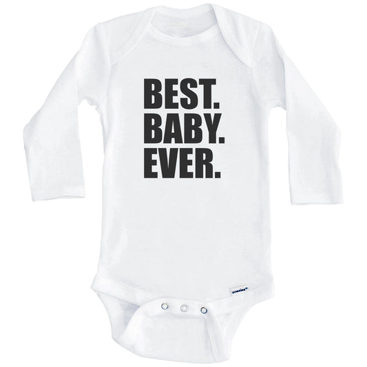 Best. Baby. Ever. Funny Baby Onesie (Long Sleeves)
