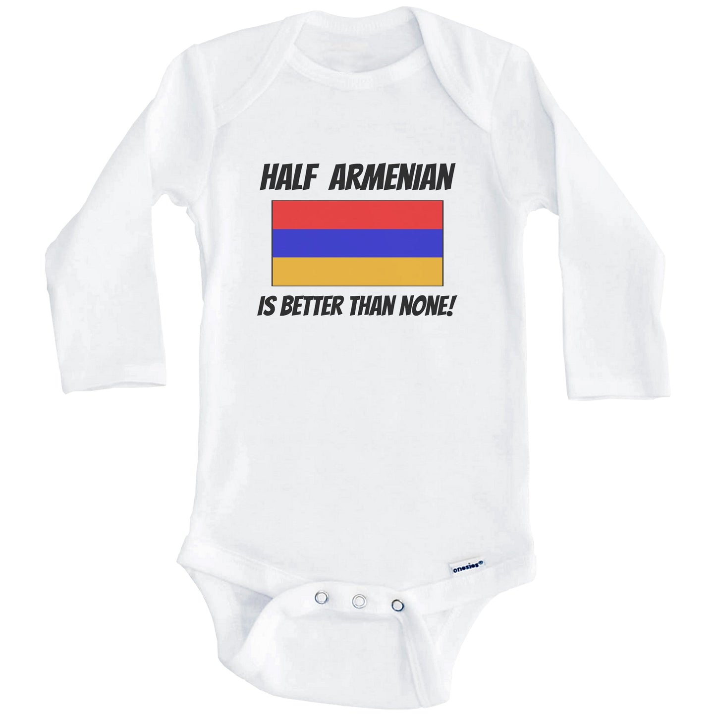 Half Armenian Is Better Than None Armenia Flag Funny Baby Onesie (Long Sleeves)