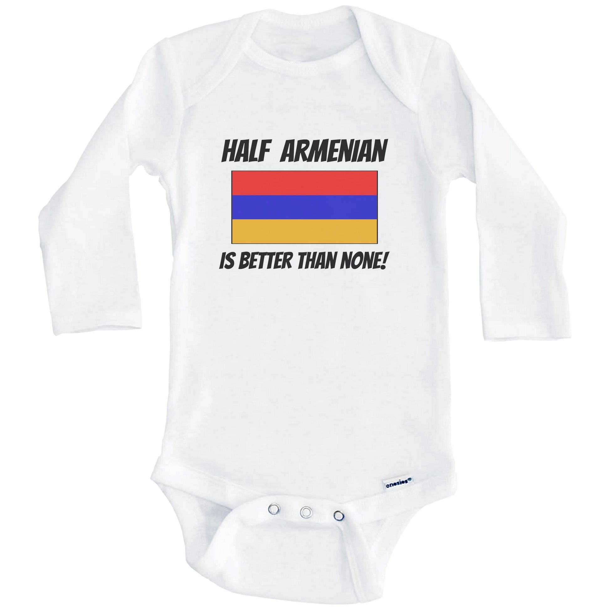 Half Armenian Is Better Than None Armenia Flag Funny Baby Onesie (Long Sleeves)