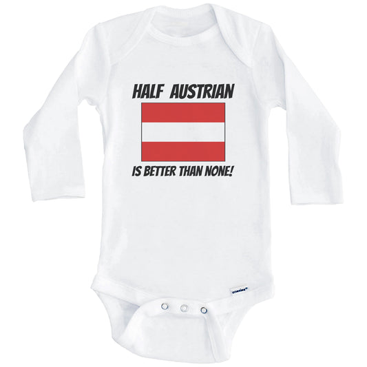 Half Austrian Is Better Than None Austria Flag Funny Baby Onesie (Long Sleeves)