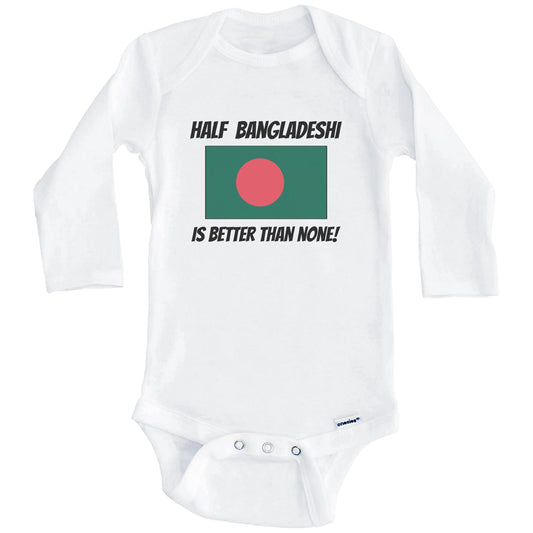 Half Bangladeshi Is Better Than None Bangladesh Flag Funny Baby Onesie (Long Sleeves)
