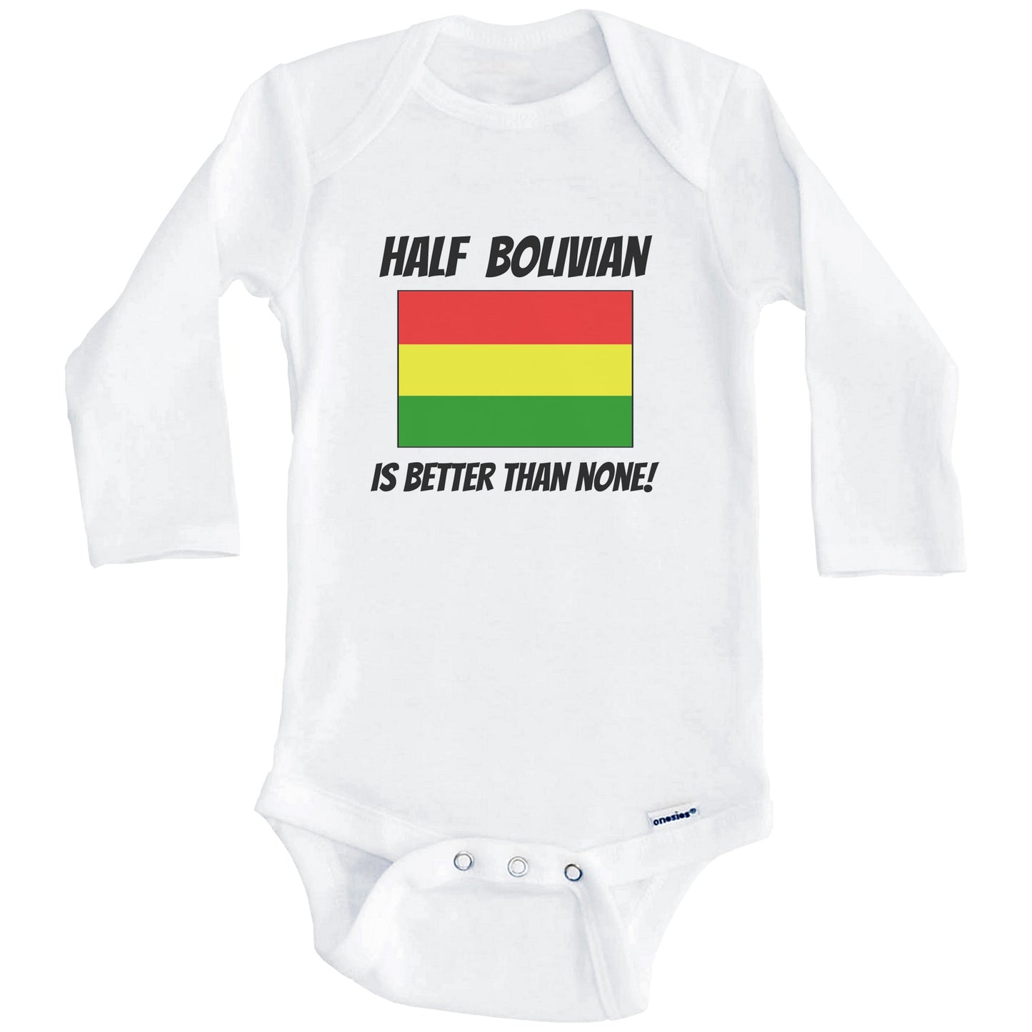 Half Bolivian Is Better Than None Bolivia Flag Funny Baby Onesie (Long Sleeves)