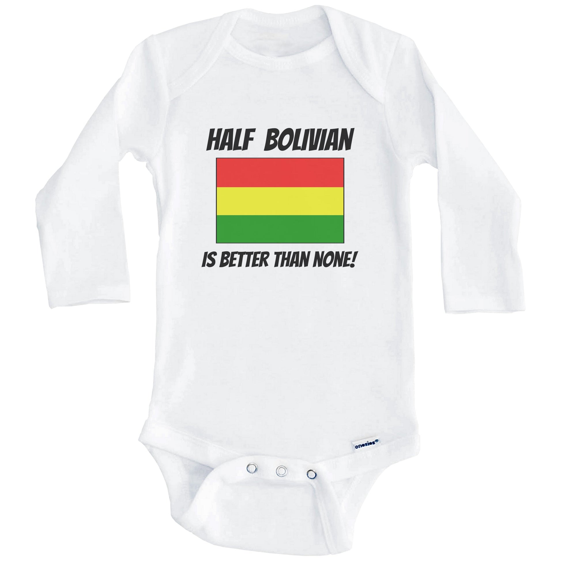 Half Bolivian Is Better Than None Bolivia Flag Funny Baby Onesie (Long Sleeves)