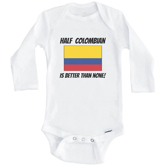 Half Colombian Is Better Than None Colombia Flag Funny Baby Onesie (Long Sleeves)