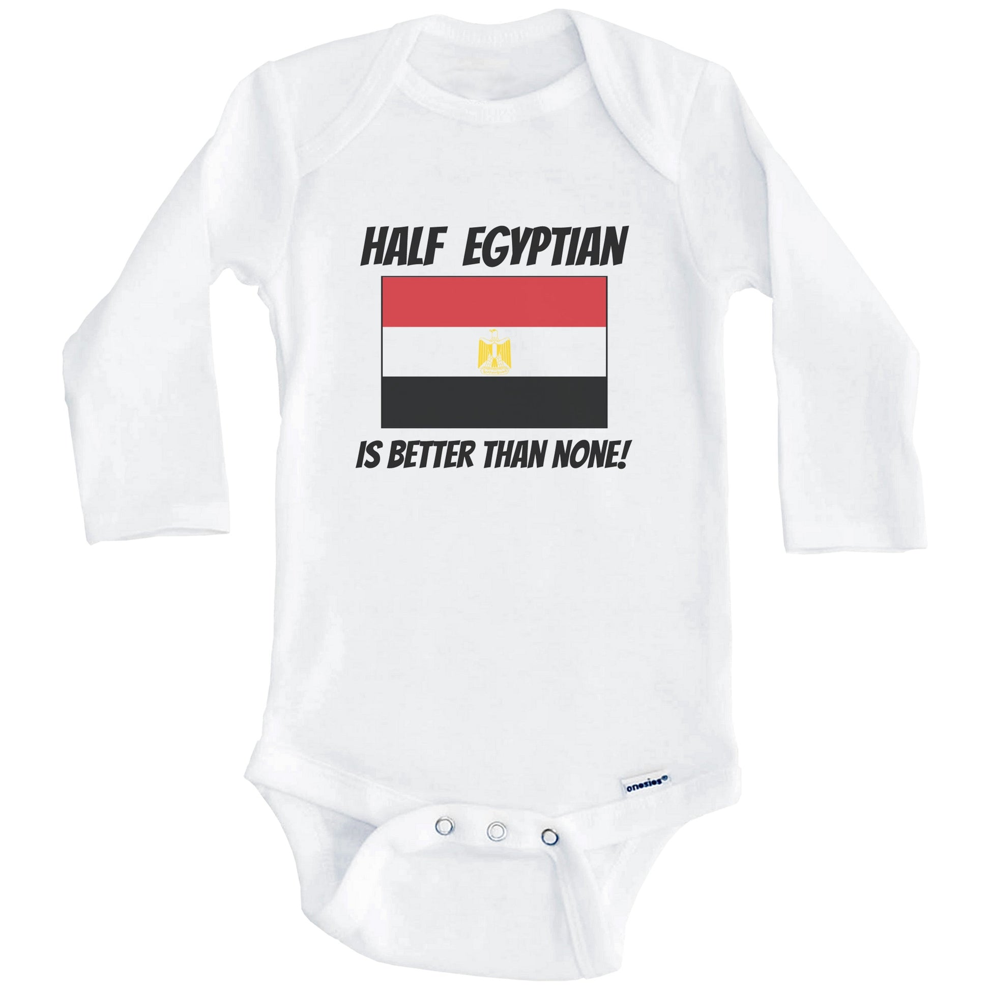Half Egyptian Is Better Than None Egypt Flag Funny Baby Onesie (Long Sleeves)