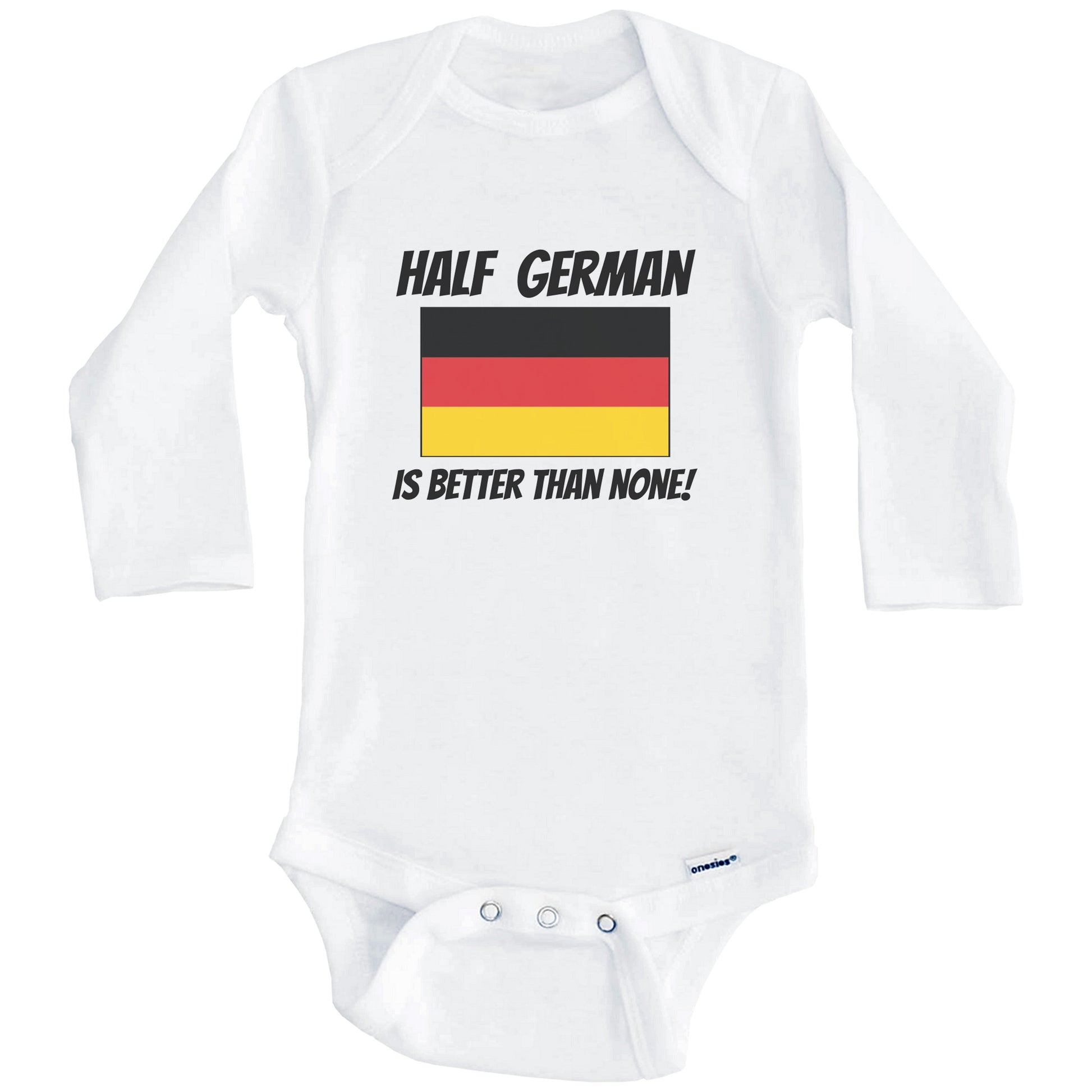 Half German Is Better Than None Germany Flag Funny Baby Onesie (Long Sleeves)