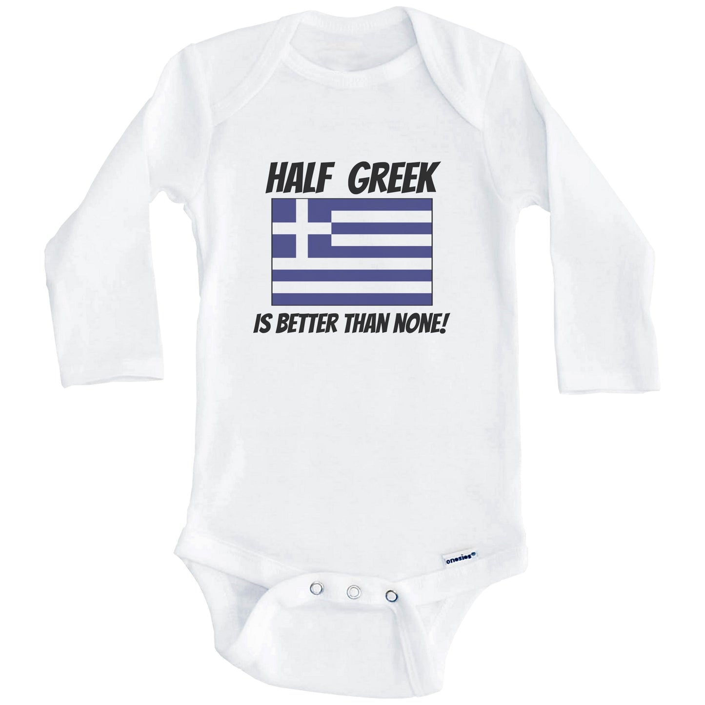 Half Greek Is Better Than None Greece Flag Funny Baby Onesie (Long Sleeves)