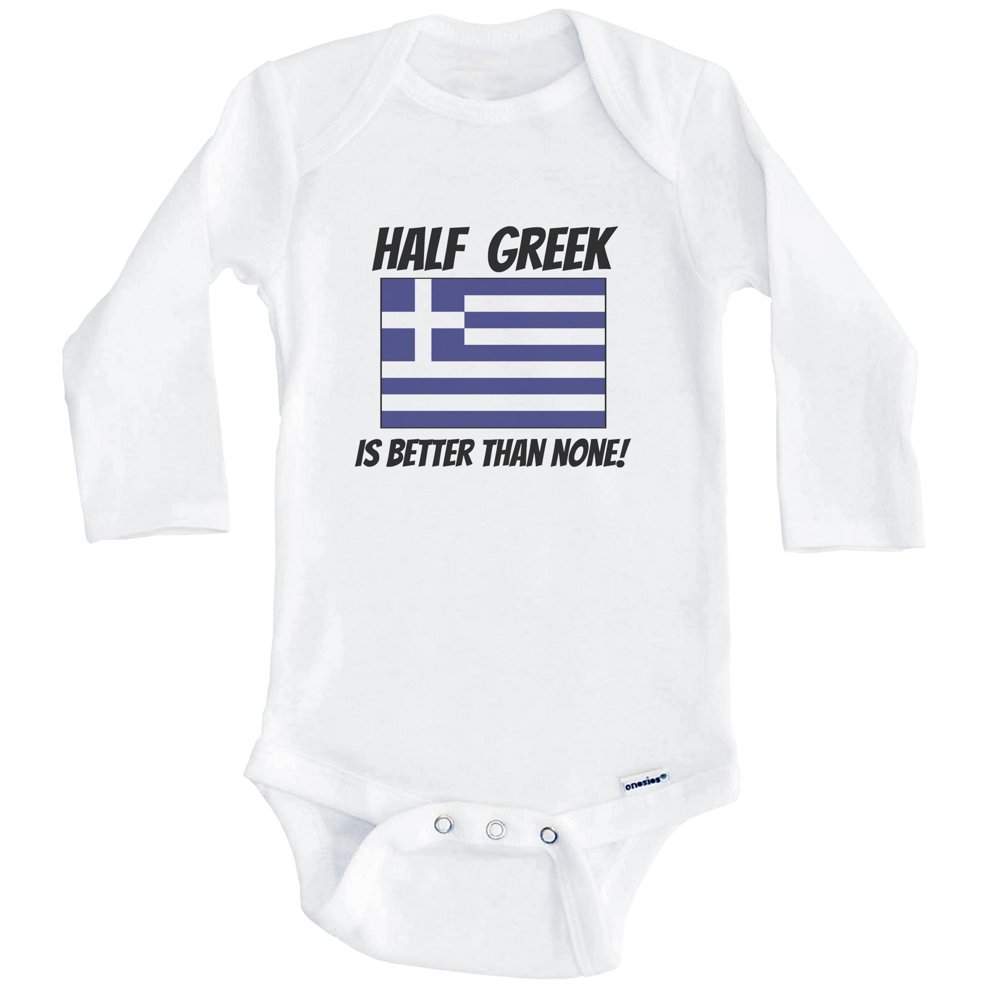 Half Greek Is Better Than None Greece Flag Funny Baby Onesie (Long Sleeves)